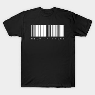 helo in there  barcod art T-Shirt